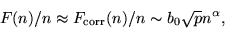 \begin{displaymath}
F(n)/n\approx F_{\rm corr}(n)/n\sim b_0\sqrt{p}n^{\alpha},
\end{displaymath}