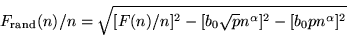 \begin{displaymath}
F_{\rm rand}(n)/n=\sqrt{[F(n)/n]^2-[b_0\sqrt{p}n^{\alpha}]^2-[b_0pn^{\alpha}]^2}
\end{displaymath}