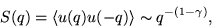 \begin{displaymath}
S(q)=\langle u(q)u(-q) \rangle \sim q^{-(1-\gamma)},
\end{displaymath}