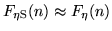 $F_{\rm \eta S}(n) \approx F_{\rm
\eta}(n)$