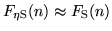 $F_{\rm \eta S}(n)\approx F_{\rm
S}(n)$