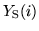 $Y_{\rm
S}(i)$