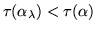 $\tau(\alpha_{\lambda}) <
\tau(\alpha)$