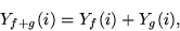 \begin{displaymath}
Y_{f+g}(i)=Y_f(i)+Y_g(i),
\end{displaymath}