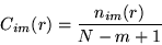 \begin{displaymath}
C_{im}(r) = \frac{n_{im}(r)}{N-m+1}
\end{displaymath}