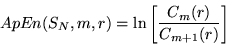 \begin{displaymath}
ApEn({S_N},m,r)=\ln \left[ \frac{C_m(r)}{C_{m+1}(r)} \right]
\end{displaymath}