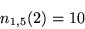 \begin{displaymath}
n_{1,5}(2) = 10
\end{displaymath}