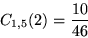 \begin{displaymath}
C_{1,5}(2) = \frac{10}{46}
\end{displaymath}