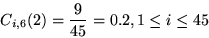 \begin{displaymath}
C_{i,6}(2) = \frac{9}{45} = 0.2, 1 \leq i \leq 45
\end{displaymath}