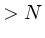 $>N$