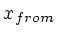 $x_{from}$