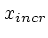 $x_{incr}$