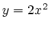 $y = 2x^{2}$