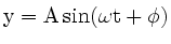 $\mathrm{y = A\, sin ( \omega t + \phi )}$