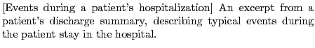% latex2html id marker 7871
$\textstyle \parbox{0.8\textwidth }{
\caption[Even...
...mmary, describing typical
events during the patient stay in the hospital.
}
}$