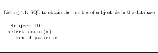 $\textstyle \parbox{0.9\textwidth }{
\begin{center}
\lstinputlisting[caption=S...
...subject_ids,firstline=21,lastline=25]{code/patient_profile.sql}
\end{center} }$